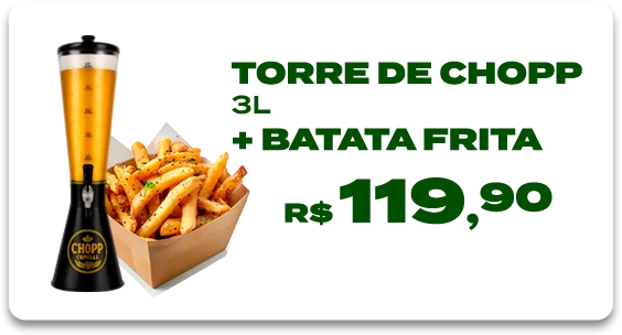 Torre de Chopp + Batata Frita — R$119,90